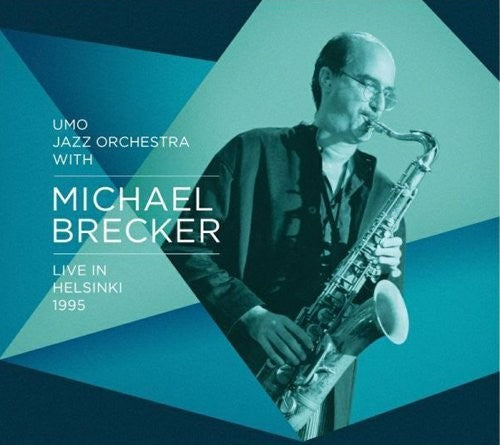 the album cover for Michael Brecker / Umo Jazz Orchestra - Live In Helsinki 1995 [Digipak]