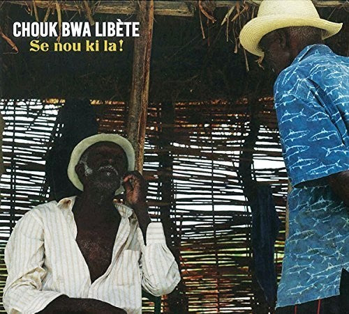 the album cover for Chouk Bwa Libète - Se Nou Ki La [Digipak]