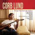 the album cover for Corb Lund - Things That Can't Be Undone [w/DVD]