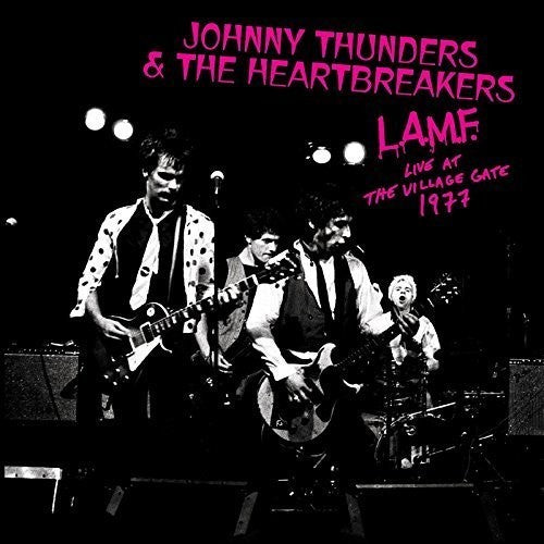 the album cover for Johnny Thunders & The Heartbreakers - L.A.M.F. - Live at the Village Gate 1977