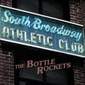 the album cover for The Bottle Rockets - South Broadway Athletic Club