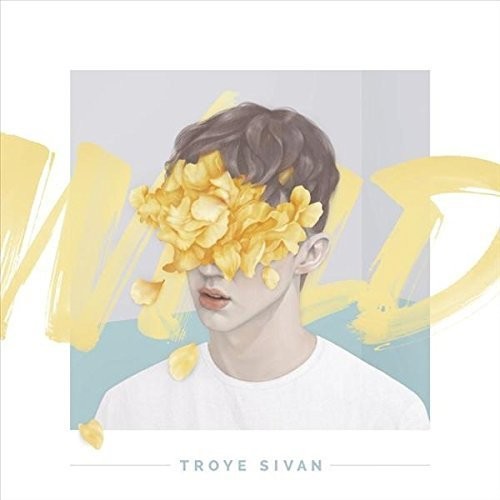 the album cover for Troye Sivan - Wild
