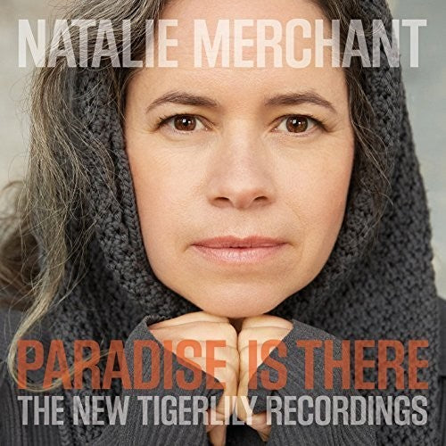 the album cover for Natalie Merchant - Paradise Is There: The New Tigerlily Recordings [CD/DVD]