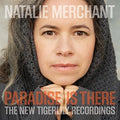 the album cover for Natalie Merchant - Paradise Is There: The New Tigerlily Recordings