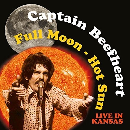 the album cover for Captain Beefheart - Full Moon - Hot Sun Live in Kansas