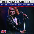 the album cover for Belinda Carlisle - British Live Performance Series