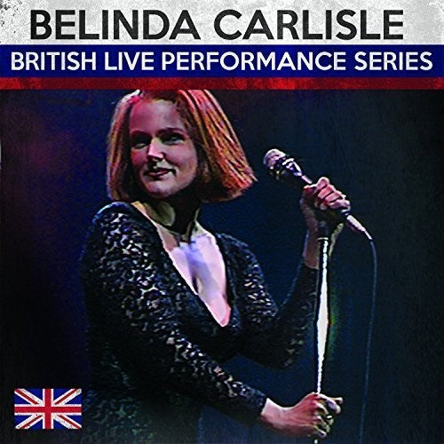 the album cover for Belinda Carlisle - British Live Performance Series