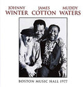 the album cover for Johnny Winter / Cotton,James / Muddy Waters - Boston Music Hall 1977