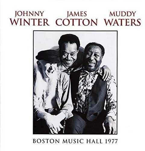 the album cover for Johnny Winter / Cotton,James / Muddy Waters - Boston Music Hall 1977