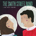 the album cover for The Smith Street Band - I Scare Myself Sometimes [Vinyl Single]