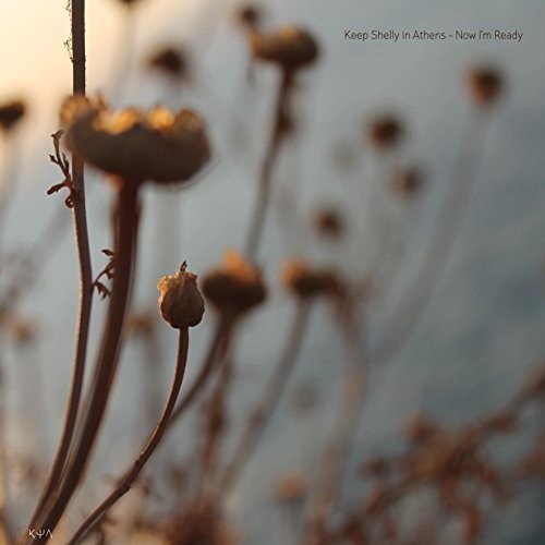 the album cover for Keep Shelly In Athens - Now I'm Ready