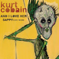 the album cover for Kurt Cobain - And I Love Her / Sappy [Early Demo] [Limited Edition]