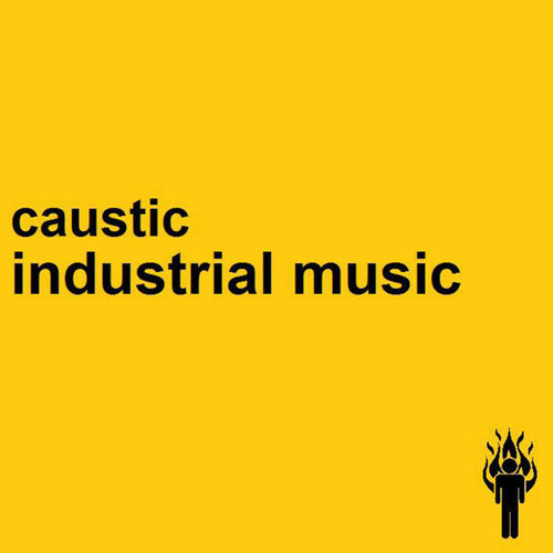 the album cover for Caustic - Industrial Music [Digipak]
