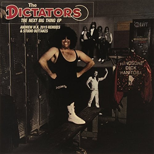 the album cover for The Dictators - Next Big Thing Ep: Andrew W.k. 2015 Remixes & Studio Outtakes