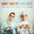 the album cover for Bobby Bones / Raging Idiots - The Critics Give It 5 Stars