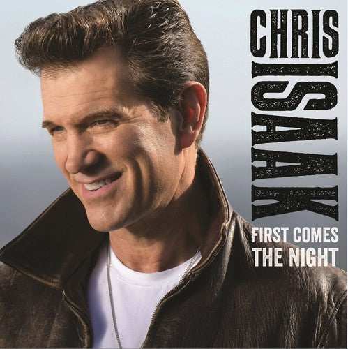 the album cover for Chris Isaak - First Comes The Night [Deluxe Edition]