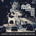 the album cover for Dining Rooms - Do Hipsters Love Sun (Ra)