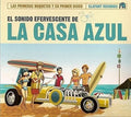 the album cover for La Casa Azul - El Sonido Efervescente de la Casa Azul (15th Anniv
