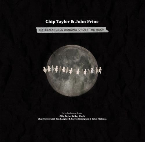 the album cover for Chip Taylor with John Prine, Guy Clark and Jon Langford/Carrie Rodriguez - 16 Angels Dancing Cross the Moon