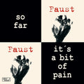 the album cover for Faust - So Far / It's A Bit Of Pain [Reissue]