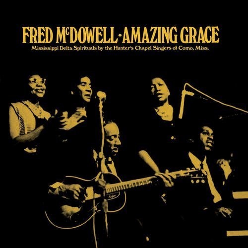 the album cover for Fred Mcdowell - Amazing Grace (Gol) [Limited Edition]