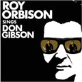 the album cover for Roy Orbison - Roy Orbison Sings Don Gibson