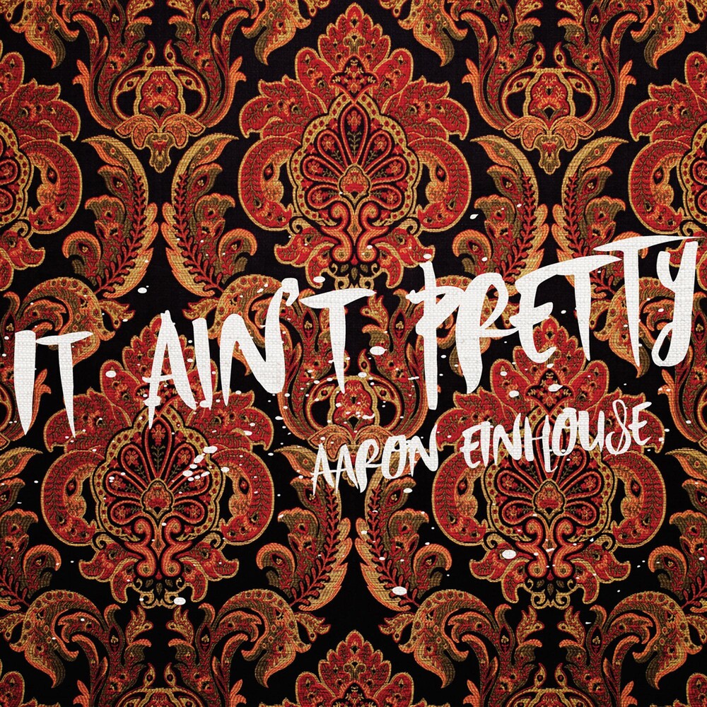 the album cover for Aaron Einhouse - It Ain't Pretty