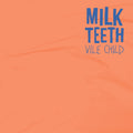 the album cover for Milk Teeth - Vile Child [Vinyl]