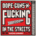 the album cover for Dope Guns & Fucking In The Streets1988-98 / Var - Dope Guns & Fucking In The Streets:1988-98 / Var