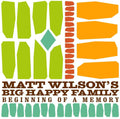 the album cover for Matt Wilsons Big Happy Family - Beginning Of A Memory [Digipak]