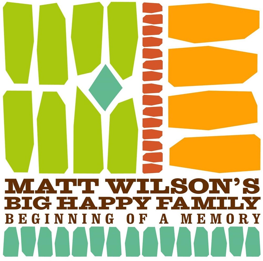 the album cover for Matt Wilsons Big Happy Family - Beginning Of A Memory [Digipak]
