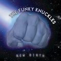 the album cover for Funky Knuckles - New Birth