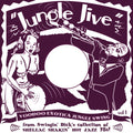 the album cover for Jungle Jive Voodoo Exotica Jungle Swing 1 / Var - Jungle Jive: Voodoo Exotica Jungle Swing Vol. 1 - From Swingin'Dick's Collection of Shellac Shakin' Hot Jazz 78s!