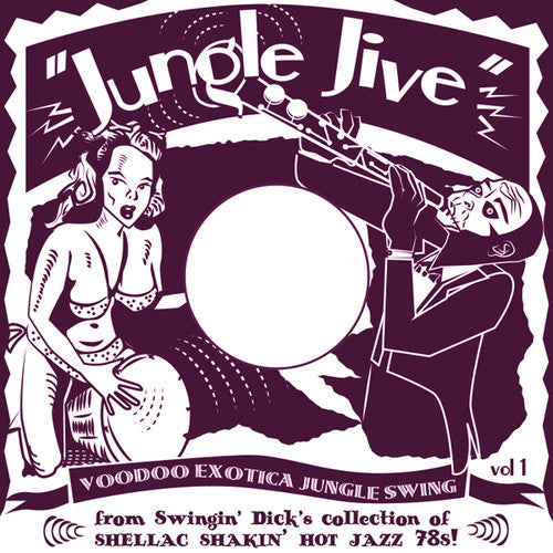 the album cover for Jungle Jive Voodoo Exotica Jungle Swing 1 / Var - Jungle Jive: Voodoo Exotica Jungle Swing Vol. 1 - From Swingin'Dick's Collection of Shellac Shakin' Hot Jazz 78s!