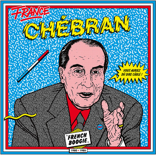 the album cover for Chebran French Boogie 1980-1985 / Var - Chebran: French Boogie 1980-1985