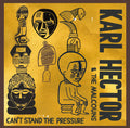 the album cover for Karl Hector & The Malcouns - Can't Stand The Pressur