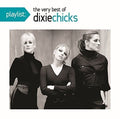 the album cover for The Chicks - Playlist: The Very Best Of The Dixie Chicks