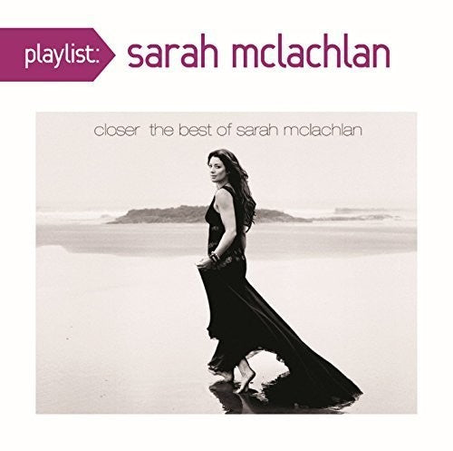 the album cover for Sarah McLachlan - Playlist: Closer: The Best Of Sarah Mclachlan