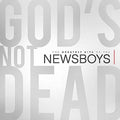 the album cover for Newsboys - God's Not Dead: The Greatest Hits Of The Newsboys