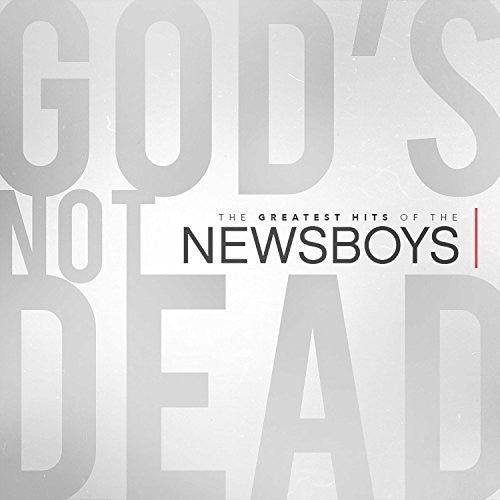 the album cover for Newsboys - God's Not Dead: The Greatest Hits Of The Newsboys