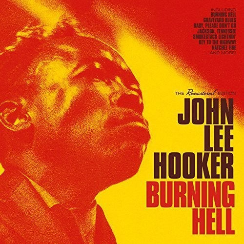 the album cover for John Lee Hooker - Burning Hell + 8 Bonus Tracks