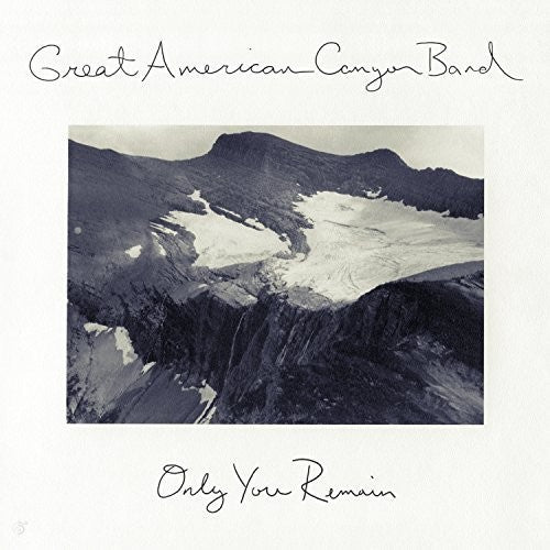the album cover for Great American Canyon Band - Only You Remain