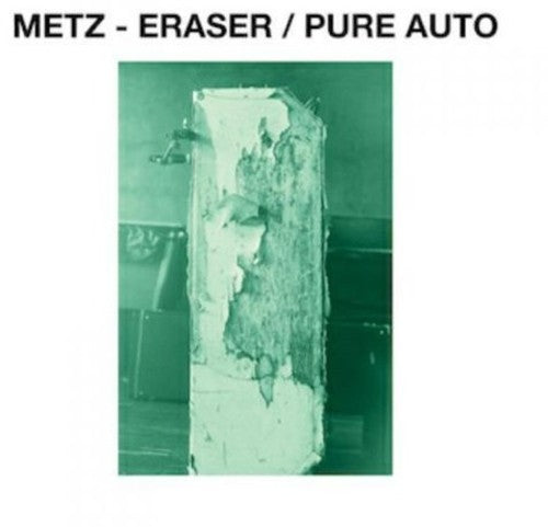 the album cover for METZ - Eraser / Pure Auto [Vinyl Single]