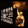 the album cover for Popa Chubby - Big Bad & Beautiful - Live