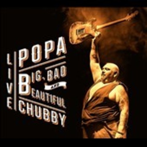 the album cover for Popa Chubby - Big Bad & Beautiful - Live