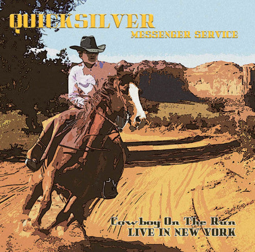 the album cover for Quicksilver Messenger Service - Cowboy On The Run: Live In New York [180 Gram]