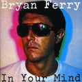 the album cover for Bryan Ferry - In Your Mind