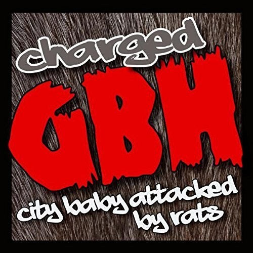 the album cover for Charged Gbh - City Baby Attacked By Rats