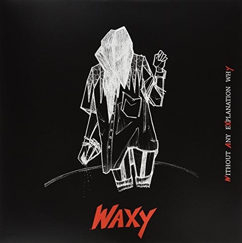 the album cover for Waxy - Without Any Explanation Why