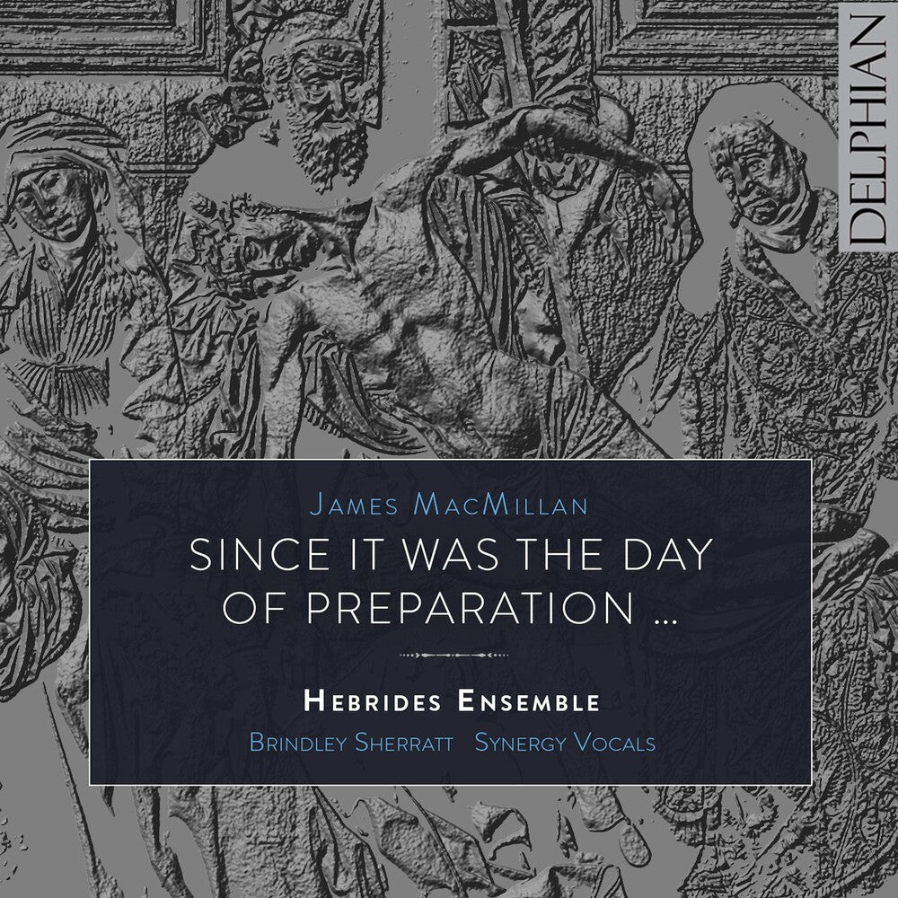 the album cover for Macmillan / Brindley Sherratt / Hebrides Ensemble - James Macmillan: Since It Was The Day Of